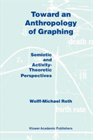 Toward an Anthropology of Graphing Semiotic and Activity-Theoreti