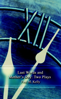 Last Words and Mother's Day Two Plays