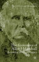 Economics of Alfred Marshall Revisiting Marshall's Legacy