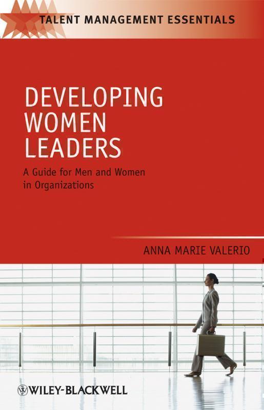 Developing Women Leaders A Guide for Men and Women in Organizations