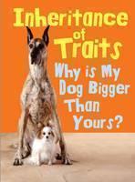 Inheritance of Traits Why Is My Dog Bigger Than Your