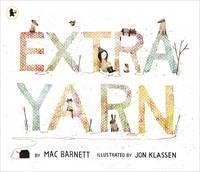 Extra Yarn The award-winning, bestselling team of Mac Barnett and Jon Klassen knit an extraordinary picture book yarn full of wit, magic and imagination for children ages 3, 4, 5, 6