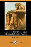 Legends of Babylon and Egypt in Relation to Hebrew Tradition (Dodo Press) 