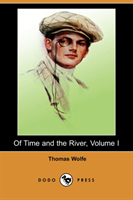 Of Time and the River, Volume I (Dodo Press) 