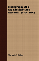 Bibliography Of X-Ray Literature And Research - (1896-1897) 
