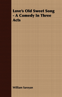 Love's Old Sweet Song - A Comedy In Three Acts 