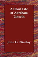 Short Life of Abraham Lincoln 