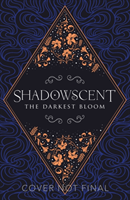 Shadowscent: The Darkest Bloom 