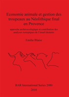 Economie animale et gestion des troupeaux au Neolithique final en Provence approche archeozoologique et c