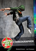 What's it Like to be a...? Choreographer 
