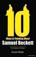 Ten Ways of Thinking About Samuel Beckett The Falsetto of Reason