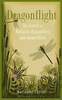 Dragonflight In Search of Britain's Dragonf