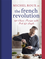 French Revolution 140 Classic Recipes made Fresh & Simple