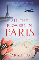All the Flowers in Paris The captivating and unforgettable wartime read you don't want to miss!