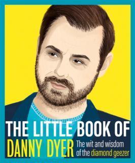 Little Book of Danny Dyer The wit and wisdom of the diam