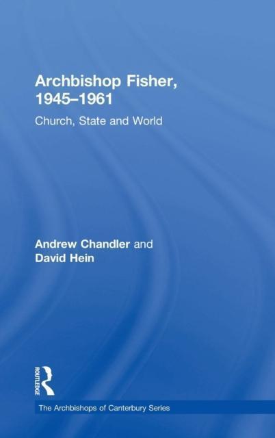 Archbishop Fisher, 1945â1961 Church, State and World