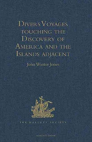 Divers Voyages touching the Discovery of America and the Islands adjacent Collected and published by Richard Hakluyt, Prebendary of Bristol, in the Year 1582