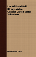 Life Of David Bell Birney, Major-General United States Volunteers 