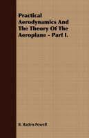 Practical Aerodynamics And The Theory Of The Aeroplane - Part I. 