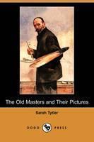 Old Masters and Their Pictures (Dodo Press) 