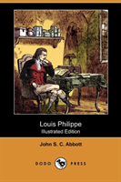 Louis Philippe (Illustrated Edition) (Dodo Press) 