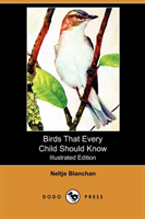 Birds That Every Child Should Know (Illustrated Edition) (Dodo Press) 