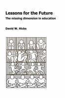 Lessons for the Future The Missing Dimension in Education