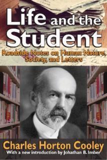 Life and the Student Roadside Notes on Human Nature, Society, and Letters