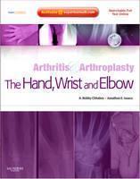 The Hand, Wrist and Elbow - Arthritis& Arthroplasty Expert Consult - Online, Print and DVD