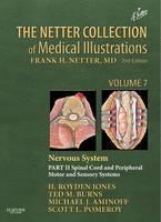 Netter Collection of Medical Illustrations: Nervous System, Volume 7, Part II - Spinal Cord and Peripheral Motor and Sensory Systems 