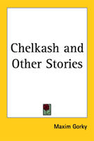 Chelkash and Other Stories 