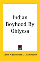 Indian Boyhood By Ohiyesa 