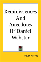 Reminiscences And Anecdotes Of Daniel Webster 