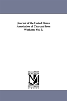 Journal of the United States Association of Charcoal Iron Workers Vol. 3.