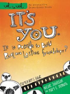 It's You: Is It Possible to Build Real and Lasting Friendships? Participant's Guide