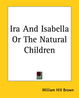 Ira And Isabella Or The Natural Children 