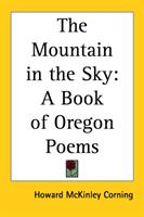 Mountain in the Sky A Book of Oregon Poems