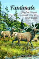 Fantimals Fifty-Five Fables of Feathered
