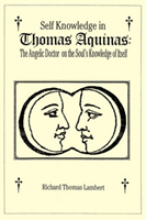 Self Knowledge in Thomas Aquinas The Angelic Doctor on the Soul