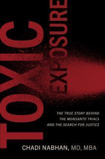 Toxic Exposure The True Story behind the Monsanto Trials and the Search for Justice