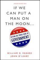 If We Can Put a Man on the Moon Getting Big Things Done in Government