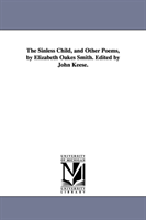 Sinless Child, and Other Poems, by Elizabeth Oakes Smith. Edited by John Keese. 