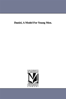 Daniel, a Model for Young Men. 