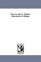 Poems by John G. Whittier; Illustrated by H. Billings. 