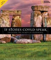 If Stones Could Speak Unlocking the Secrets of Stonehenge