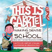 This is Gabriel Making Sense of School A Book About Sensory Processin