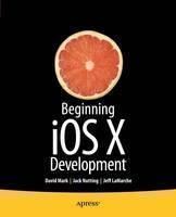 Beginning iOS 6 Development Exploring the iOS SDK