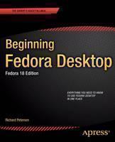 Beginning Fedora Desktop Fedora 18 Edition