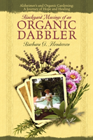 Backyard Musings of An Organic Dabbler Alzheimer's and Organic Garden