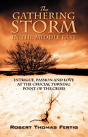 Gathering Storm in the Middle East Intrigue, Passion and Love at